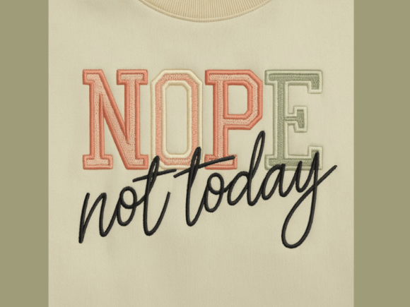 Nope Not Today Machine Embroidery Design Review